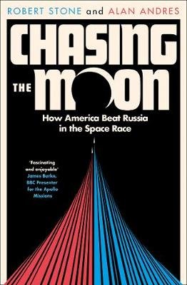 Chasing the Moon: How America Beat Russia in the Space Race Stone Robert