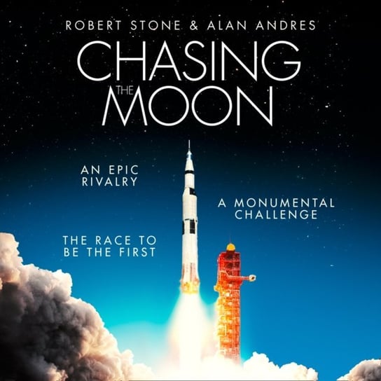 Chasing the Moon: How America Beat Russia in the Space Race Andres Alan, Stone Robert