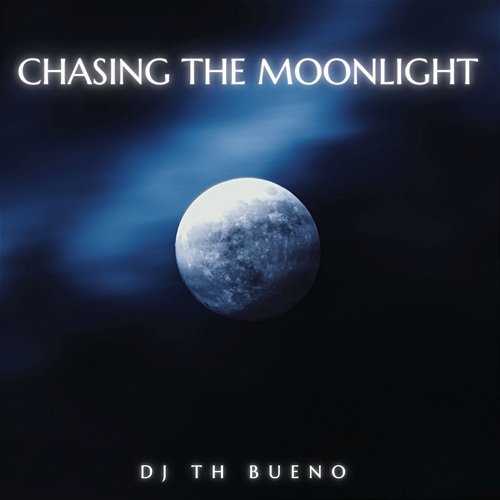 Chasing The Moonlight DJ TH BUENO