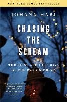 Chasing the Scream: The Opposite of Addiction Is Connection Hari Johann