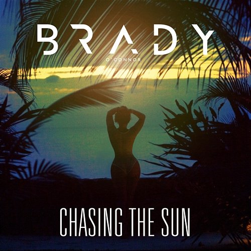 Chasing the Sun Brady O'Connor