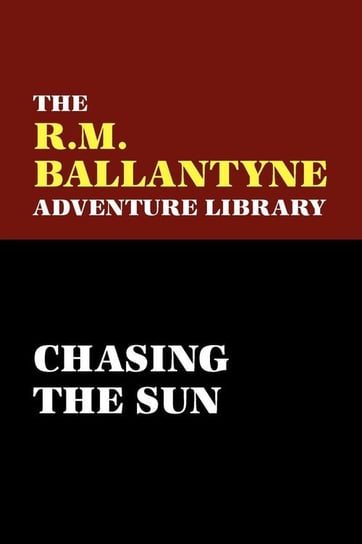 Chasing the Sun Ballantyne Robert Michael