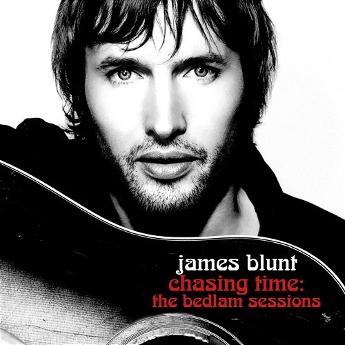 Chasing Time: The Bedlam Sessions James Blunt