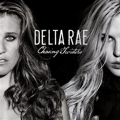Chasing Twisters Delta Rae