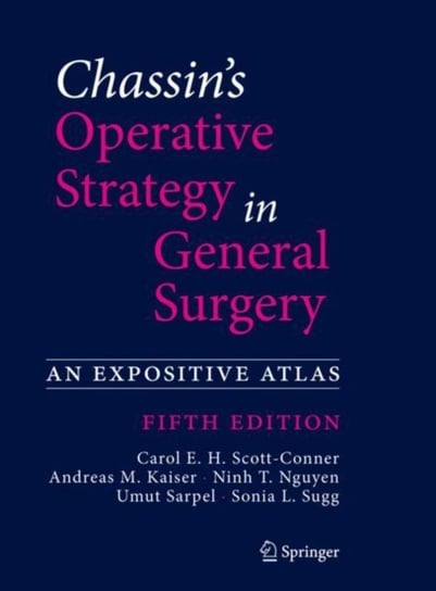Chassin's Operative Strategy in General Surgery: An Expositive Atlas Springer Nature Switzerland AG