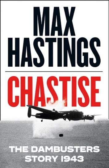 Chastise. The Dambusters Story 1943 Hastings Max