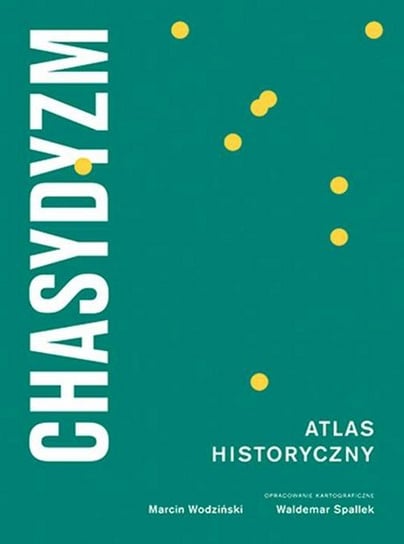 Chasydyzm. Atlas historyczny Wodziński Marcin