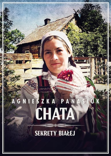 Chata. Sekrety Białej. Tom 3 Panasiuk Agnieszka