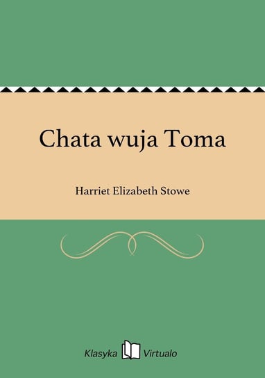 Chata wuja Toma Stowe Harriet Elizabeth