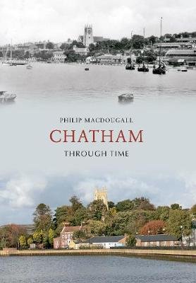 Chatham Through Time Philip MacDougall