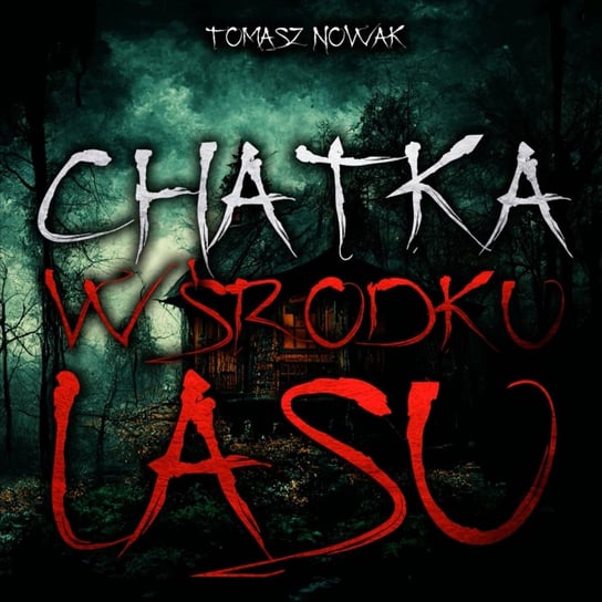 Chatka w środku lasu - CreepyPasta - MysteryTV - więcej niż strach - podcast Rutka Jakub