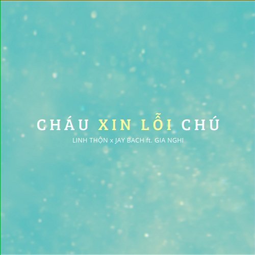 Cháu Xin Lỗi Chú Linh Thộn, Jay Bach feat. Gia Nghi