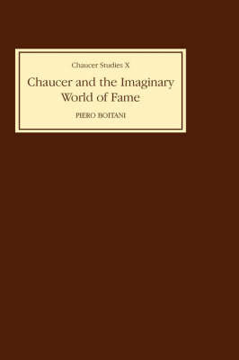 Chaucer and the Imaginary World of Fame Piero Boitani
