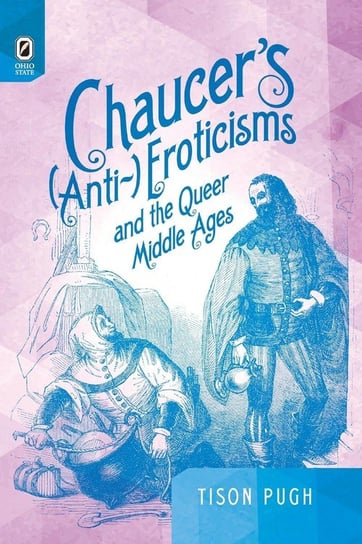 Chaucer's (Anti-)Eroticisms and the Queer Middle Ages Pugh Tison