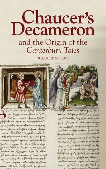 Chaucer`s Decameron and the Origin of the Canterbury Tales Frederick M. Biggs