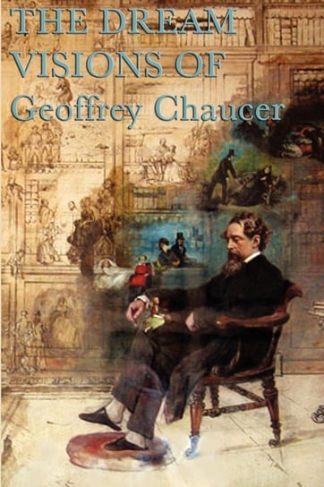 Chaucer's Dream Visions Chaucer Geoffrey