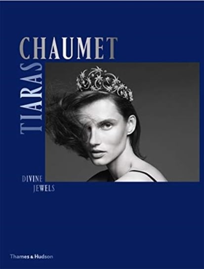 Chaumet Tiaras. Divine Jewels Opracowanie zbiorowe