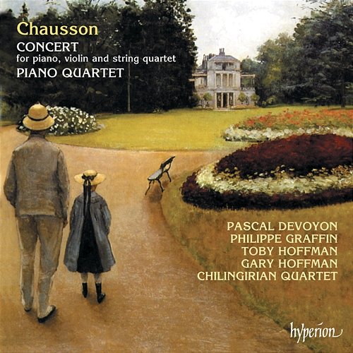 Chausson: Concert for Piano Sextet, Op. 21; Piano Quartet Chilingirian Quartet, Philippe Graffin, Pascal Devoyon