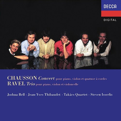 Chausson: Concert for Piano, Violin and String Quartet; Ravel: Piano Trio Joshua Bell, Jean-Yves Thibaudet, Steven Isserlis, Takács Quartet