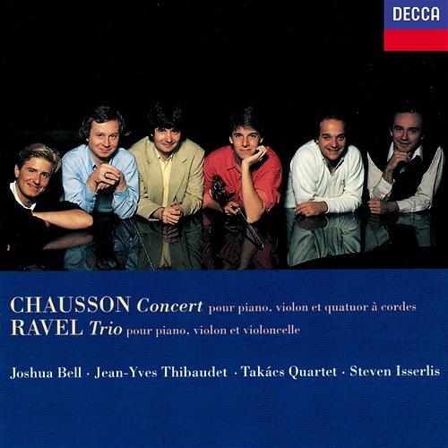 Chausson: Concert for Piano, Violin & String Quartet / Ravel: Piano Trio Joshua Bell, Jean-Yves Thibaudet, Steven Isserlis, Takács Quartet