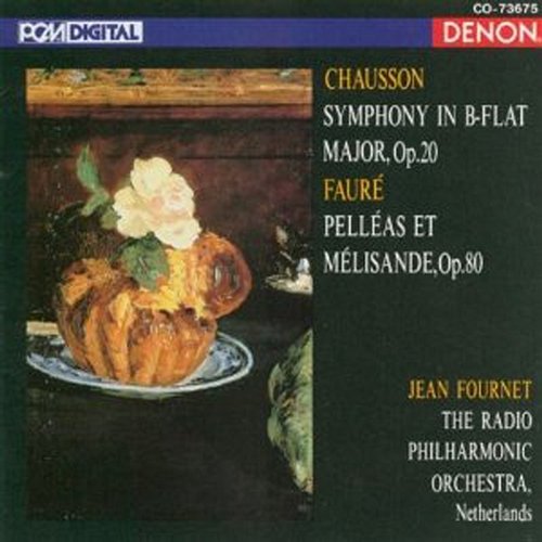 Chausson: Symphony & Faure: Pelleas et Melisande Ernest Chausson, Netherlands Radio Philharmonic Orchestra