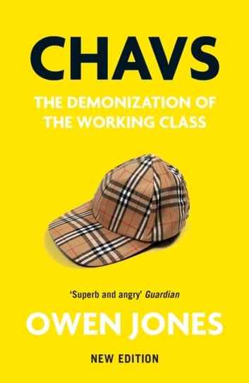 Chavs. The Demonization of the Working Class Jones Owen