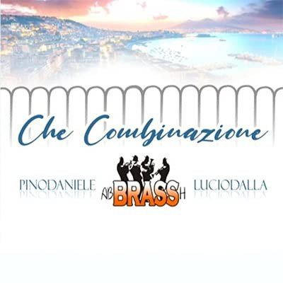 Che Combinazione (Pino Daniele / Lucio Dalla) Various Artists