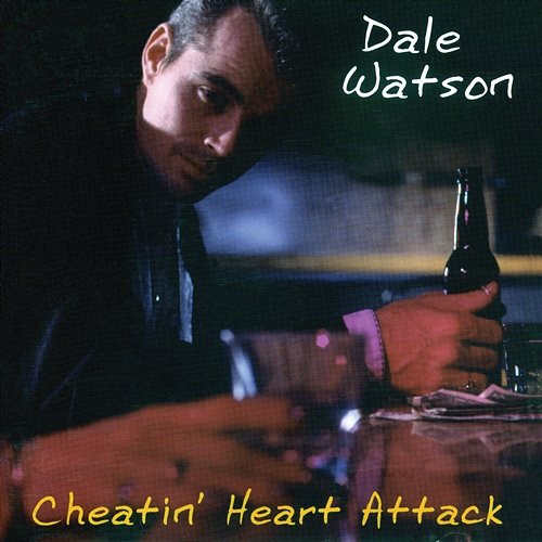 Cheatin' Heart Attack Dale Watson