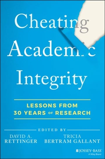 Cheating Academic Integrity: Lessons from 30 Years  of Research D. Rettinger