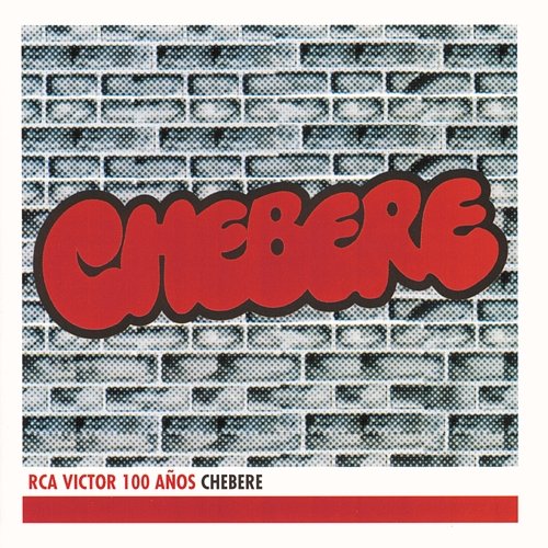 Chebere - RCA Victor 100 Años Chebere