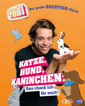 Checker Tobi  - Der große Haustier-Check: Katze, Hund, Kaninchen - Das check ich für euch! cbj