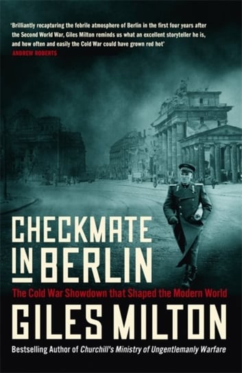 Checkmate in Berlin. The Cold War Showdown that Shaped the Modern World Milton Giles