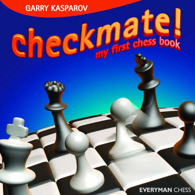 Checkmate!: My First Chess Book Kasparov Garry