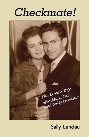 Checkmate! The Love Story of Mikhail Tal and Sally Landau Landau Sally