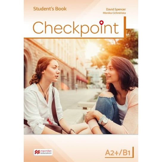 Checkpoint A2+/B1. Student's Book. Język angielski. Liceum i technikum Spencer David, Monika Cichmińska