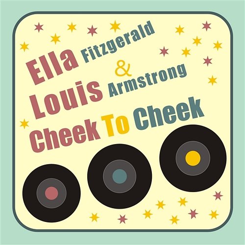 Cheek to Cheek Ella Fitzgerald, Louis Armstrong