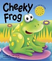 Cheeky Frog (a Noisy Book) Wolfe Jane
