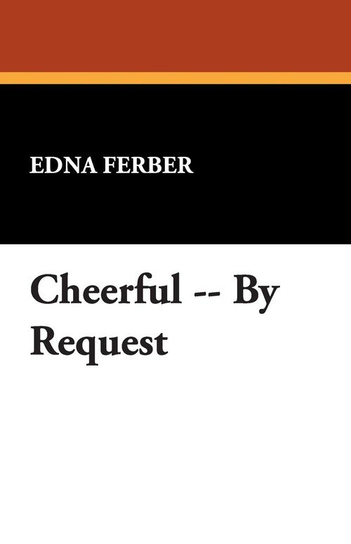 Cheerful, by Request Ferber Edna