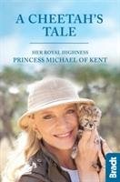 Cheetah's Tale, A Of Kent Hrh Princess Michael