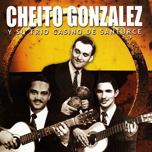 Cheíto González Y Su Trio Casino De Santurce Cheíto González feat. Trío Casino de Santurce