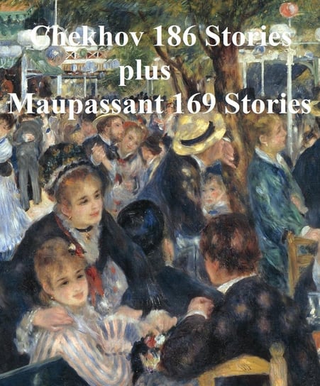 Chekhov 186 Stories and Maupassant 169 Stories De Maupassant Guy, Chekhov Anton