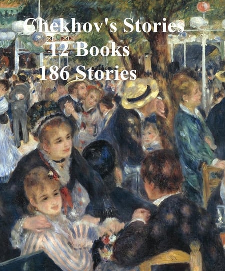 Chekhov's Stories 12 books 186 stories Chekhov Anton