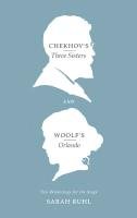 Chekhov's Three Sisters and Woolf's Orlando: Two Renderings for the Stage Woolf Virginia, Chekhov Anton