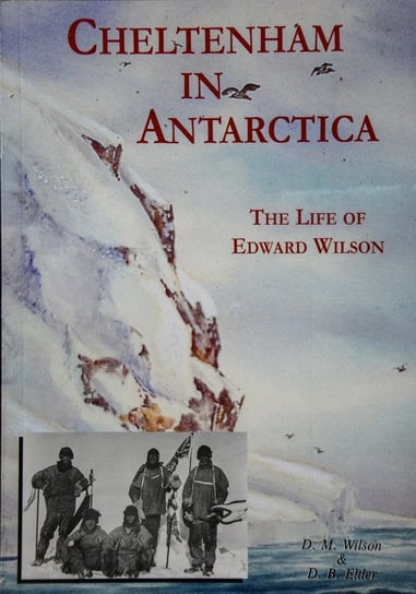 Cheltenham in Antarctica David B. Elder, Nicholas Reardon, Edward Wilson