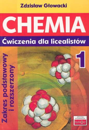 Chemia 1. Ćwiczenia dla licealistów Głowacki Zdzisław