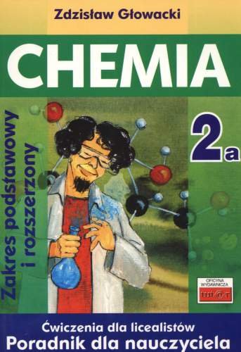 Chemia 2A. Ćwiczenia dla licealistów. Zakres podstawowy i rozszerzony Głowacki Zdzisław