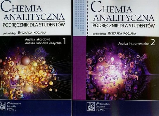 Chemia analityczna. Tom 1-2. Analiza jakościowa, analiza ilościowa klasyczna, analiza instrumentalna Opracowanie zbiorowe