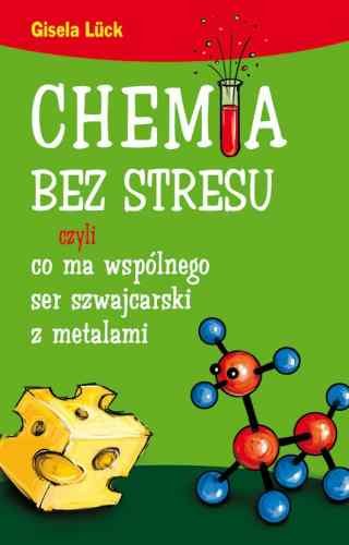 Chemia bez stresu czyli co ma wspólnego ser szwajcarski z metalami Luck Gisela