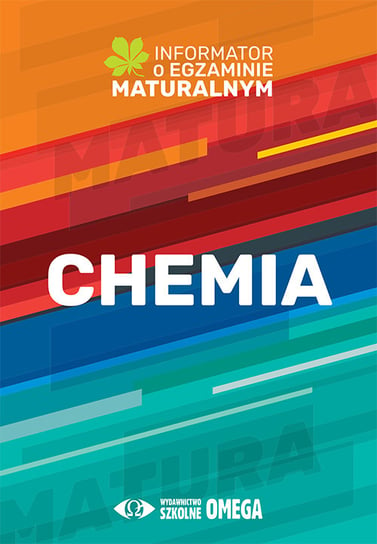 Chemia. Informator o egzaminie maturalnym z chemii od roku szkolnego 2022/2023 Opracowanie zbiorowe