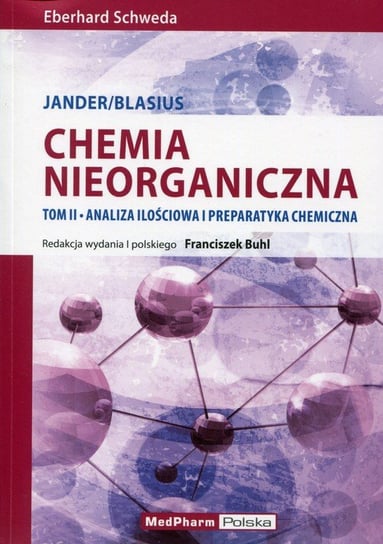 Chemia nieorganiczna. Tom 2. Analiza ilościowa i preparatyka chemiczna Szweda Eberhard
